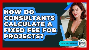 How Do Consultants Calculate A Fixed Fee For Projects? - Consulting Career Hub