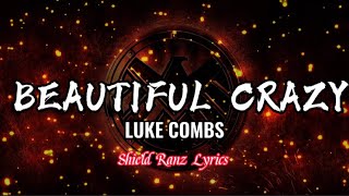 Video thumbnail of "Beautiful Crazy - Luke Combs (Lyrics)"