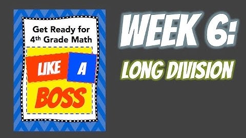 Week 6: Division - Get Ready for 4th Grade Math LIKE A BOSS