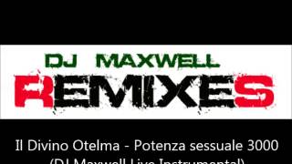 Il Divino Otelma - Potenza sessuale 3000 (DJ Maxwell Live Instrumental)