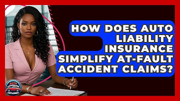 How Does Auto Liability Insurance Simplify At-fault Accident Claims? - Auto Coverage Explained