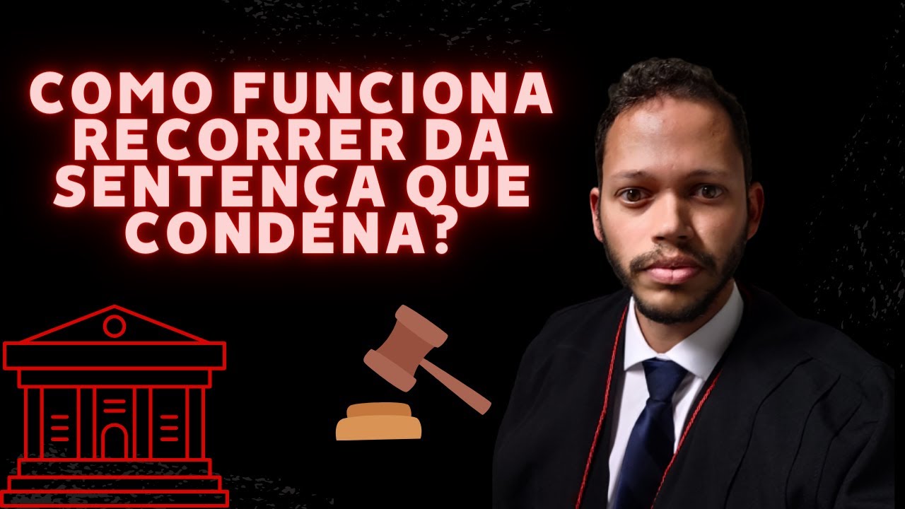 Entenda como funciona recorrer da sentença que condena