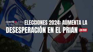 En Vivo | Elecciones 2024: aumenta la desesperación en el PRIAN