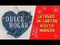 Letrero en forma de corazón - manualidad con cartón - como hacer efecto madera