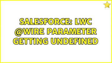 Salesforce: LWC @wire parameter getting undefined (3 Solutions!!)