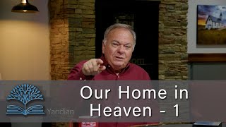 Our Home in Heaven - 1 - Student of the Word 1705
