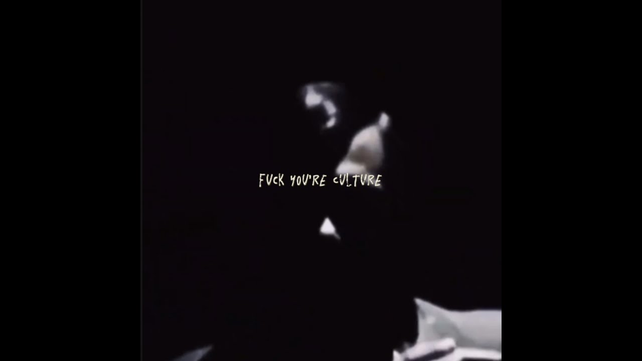 “Fuck You’re Culture”