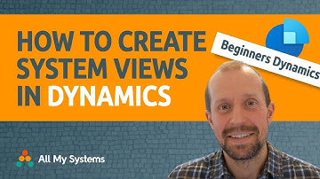 How to Create and Edit System Views in Dynamics 365