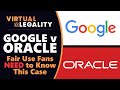 Google vs Oracle: The Fair Use Case You NEED to Know (VL443)