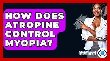 How Does Atropine Control Myopia? - Optometry Knowledge Base