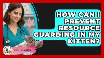 How Can I Prevent Resource Guarding In My Kitten? - Happy Cat Handbook