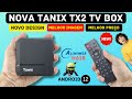 NOVA TANIX TX2 TV BOX - Allwinner H618 ANDROID 12  - Tanix Android TV Box TX2/W2 - Review e Unbox