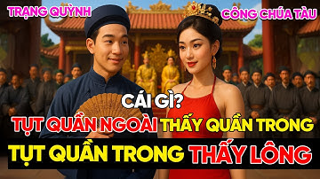 Công Chúa Ra Câu Đố Tục Tĩu Khiến Cả Triều Đỏ Mặt – Trạng Quỳnh Lật Ngược Thế Cờ