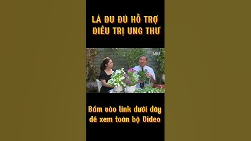 Lá Đu Đủ Hỗ Trợ Điều Trị Ung Thư - Lương Y Nguyễn Công Đức