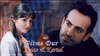 Azize & Kartal - Gitme Dur Azize