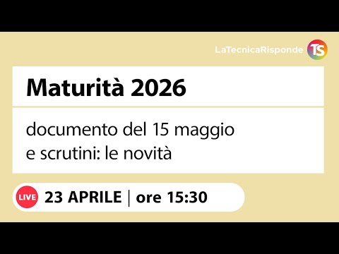 Video Maturità 2026, documento del 15 maggio e scrutini: le novità