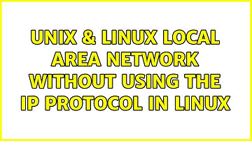 Unix & Linux: Local area network without using the IP protocol in Linux (4 Solutions!!)