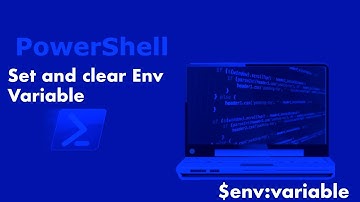 MoreInfo - Setting, clearing variables and environment Variables using Powershell - New Video 2025