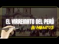 EL VIRREINATO DEL PERÚ en minutos