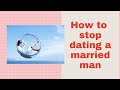 How To Stop Dating a Married Man