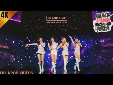 BLACKPINK Arena Tour 2018 Special Final Osaka | video 4k