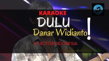 KARAOKE DANAR WIDIANTO X FACTOR INDONESIA - DULU