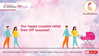 Our happy couples relish their IVF success! | GarbhaGudi IVF Centre