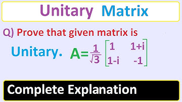 Unitary Matrix | What is unitary Matrix | How to prove unitary Matrix