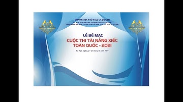 Lễ bế mạc Cuộc thi Tài năng Xiếc toàn quốc - 2021