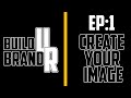 Build your brand ep1 create your image