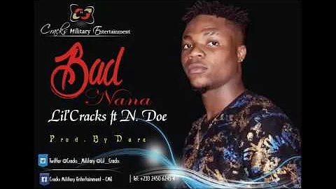 Lil Cracks ft  N.Doe - Bad Nana  (Audio)