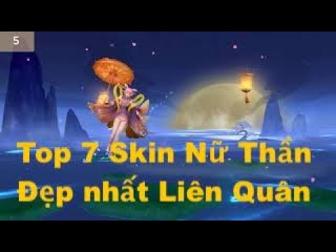 Video Top 7 Skin Nữ Thần Đẹp Mê Ly Trong Liên Quân Mobile - youtube