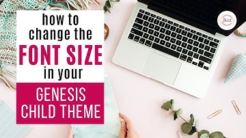 Easiest Way To Change Font Size In A Genesis Child Theme