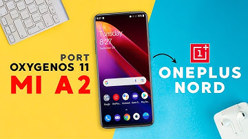 ⚡OxygenOS 11 Port (OnePlus Nord) for Mi A2 | Rom Review | Battery | BUGS | Benchmark