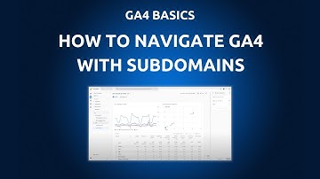Google Analytics 4 (GA4) Tutorial - How to Navigate GA4 with Subdomains