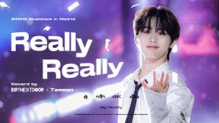 [4K] 241012 MUSIC BANK IN MADRID | Really Really Covered by 보이넥스트도어 태산ㅣBOYNEXTDOOR TAESAN Fancam