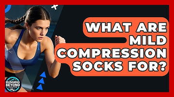 What Are Mild Compression Socks For? - Running Beyond Limits