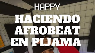 HAPPY HACIENDO AFROBEAT EN PIJAMA