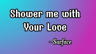 Shower Me With Your Love s  Surface