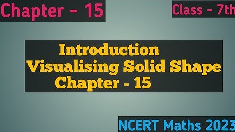 Introduction of Visualising Solid Shape|| Chapter-15 ,Class 7th Maths NCERT 2023