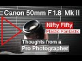 Canon 50mm F1.8 Mark II. The cheapest Canon 50mm prime lens.Thoughts from a pro photographer in 2023