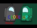 Close Up: Among Us - Meme Animation (Gift for me)