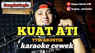 Kuat ati - (pujaan hati) karaoke tanpa vokal cewek dangdut koplo