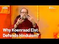 Why Koenraad Elst defends Hinduism ? - Elst and Bhyrappa