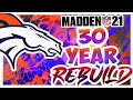 Broncos 30 Year Rebuild - Rebuilding The Denver Broncos - Madden 21 Realistic Rebuild