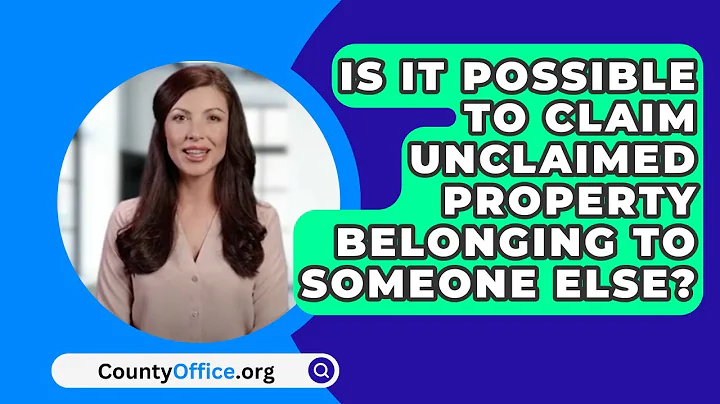 Is It Possible To Claim Unclaimed Property Belonging To Someone Else? - CountyOffice.org