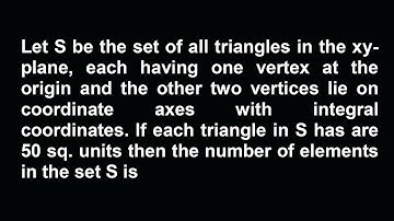 Let S be the set of all triangles in the xy-plane, each having one vertex at the origin and the