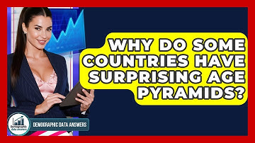 Why Do Some Countries Have Surprising Age Pyramids? - Demographic Data Answers