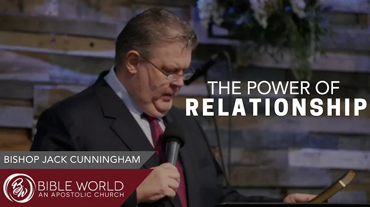 The Power Of Relationship | Bishop Jack Cunningham