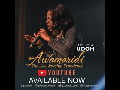 Awamaridi - The Unsearchable God | Adebola Udoh | Live Worship Experience